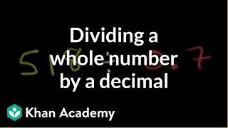 Dividing a whole number by a decimal | Decimals | Pre-Algebra | Khan Academy