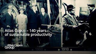 Atlas Copco – 140 years of sustainable productivity