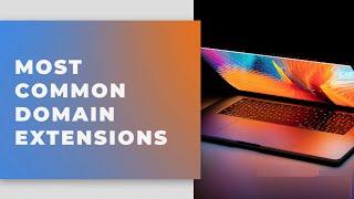 Most Common Domain Extensions
