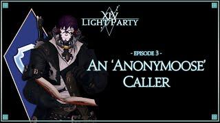 [FFXIV Podcast] XIV Light Party: Episode 3 - An Anonymoose Caller