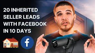 Generating 20 Inherited Motivated Seller Leads In 10 Days Using Facebook Ads