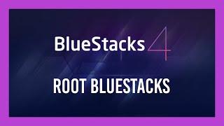 Root Bluestacks 4 | LATEST | Working Full Guide