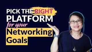 How to Choose the Right Networking and Digital Platforms for Your Goals