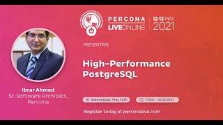 Ibrar Ahmed - Percona - High-Performance PostgreSQL - Percona Live 2021