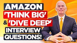 AMAZON 'THINK BIG' & 'DIVE DEEP' INTERVIEW QUESTIONS & ANSWERS! (Amazon Leadership Principles)