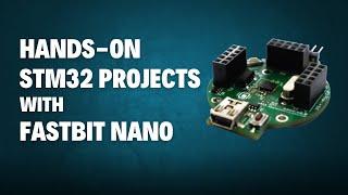 Hands-On STM32 Projects with Fastbit Nano | Getting started guide