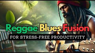 Chill and Work - with Relaxing Reggae Blues Music