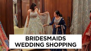 Indian Bridesmaid Wedding Shopping for Friend's Wedding 2025