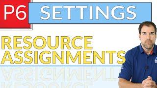 Resource Assignments - Primavera P6 Settings Explained