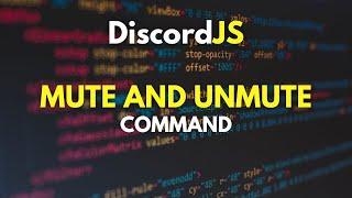 DiscordJS v14 - #4 | Creating Mute - Unmute Command
