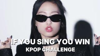 If you SING you WIN [KPOP CHALLENGE]