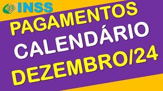 PAGAMENTOS INSS DEZEMBRO 2024 CALENDÁRIO COMPLETO