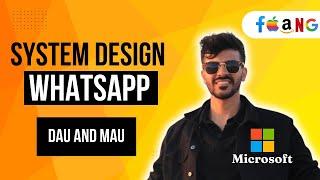 System Design: WhatsApp || Daily Active User (DAU) & Monthly Active User (MAU) || Part 3