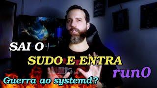 Systemd - O init "tão odiado" Trocando SUDO pelo Run0 -  Migrando pro Linux