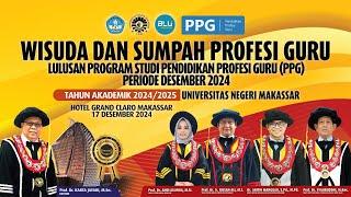  [ LIVE ]  WISUDA DAN SUMPAH PROFESI LULUSAN PROGRAM STUDI PPG UNM PERIODE DESEMBER 2024