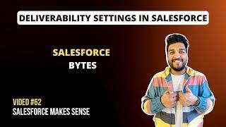 Deliverability Setup in Salesforce | Salesforce Bytes - Salesforce Makes Sense | Video 62