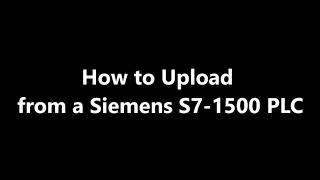 How To Download and Upload Your Program to a Siemens S7-1500 PLC