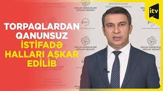 Torpaqların istifadəsi ilə bağlı qanunazidd hallar aşkar edilib