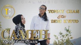 CAMEH, TOMMY CHAN feat DENI KYOTO (  Official musik video)