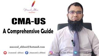 CMA-US : A Comprehensive Guide | Masood Abbasi Educationist