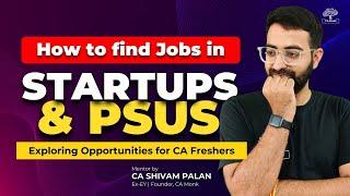 How To Find Jobs in Startups & PSUs | Exploring Opportunities for CA Freshers