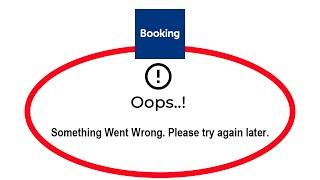 Fix Booking.com Oops Something Went Wrong Error Please Try Again Later Problem Solved