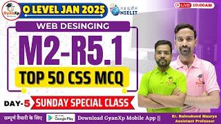 DAY-05 || Web Designing || M2-R5.1 || TOP 50  CSS MCQs || O Level JAN 2025 || GyanXp