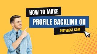 How to Create Profile Backlink on Pinterest.com | Step by Step SEO Linkbuilding