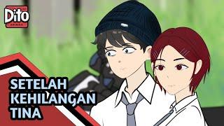 SETELAH KEHILANGAN TINA PART 1 | Dito Animasi