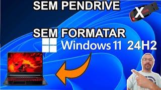 COMO INSTALAR WINDOWS 11 24H2 SEM PENDRIVE E SEM FORMATAR O COMPUTADOR!!! SIMPLES E FÁCIL