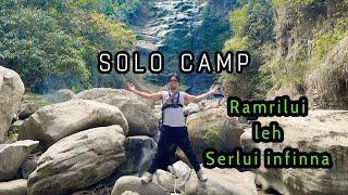 RAMRILUI LEH SERLUI INFINNAAH KA RIAK (SOLO CAMP) #mizoram #camping