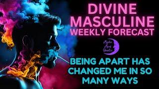 Your DIVINE MASCULINE Weekly Forecast “Being apart has changed me in so many ways” TAROT READING