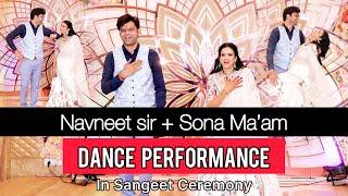 Navneet Sir and Sona Ma’am Sangeet Ceremony Video | Sangeet Dance Performance | Best Sangeet Video