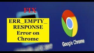 Fix ERR_EMPTY_RESPONSE Error on Chrome