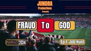 FM24 - Job Hunt! - Episode 1 - FRAUD TO GOD - Let's Play