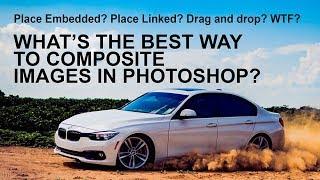 Compositing images in Photoshop – Place Embedded, Place Linked, and  drag & drop