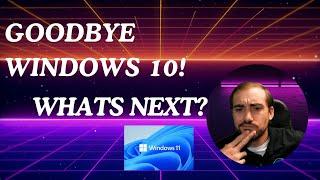 GOODBYE WINDOWS 10! Whats next?