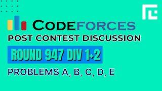 Codeforces Round 947 (Div 1+2)  | Video Solutions - A to E | by Hari Aakash | TLE Eliminators