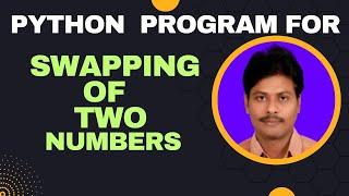 Python Program For Swapping of Two Numbers || Swap 2 Variables in Python || Swapping of Two numbers