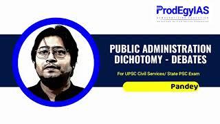 Politics Administration Dichotomy Debates | Civil Service Exam 2024 | Ashutosh Pandey | ProdEgyIAS