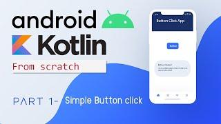 Android with Kotlin from Scratch Part 01: Button Click