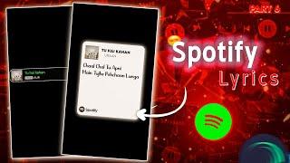 #6 New Spotify Scroll Trending Lyrics Video Editing || Insta Trending Playlist Spotify Video Editing