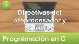 7. Programación en C - Directivas del preprocesador y variables