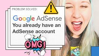Google says I already have an AdSense account.. but it's NOT my email address! PROBLEM SOLVED | 022