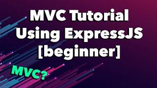 Learn MVC Pattern with ExpressJS and NodeJS - Tutorial Beginner