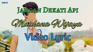 Maulana Wijaya - Jangan Dekati Api (Video Lyrics)