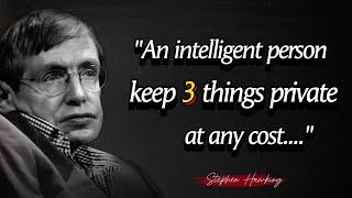 An intelligent person keep 3 things private at any cost || Stephen Hawking Quotes About Happy Life