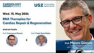 RNA therapies for cardiac repair & regeneration - Prof. Mauro Giacca @CardioZurich