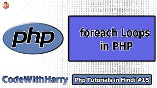 foreach Loops in php | PHP Tutorial #15