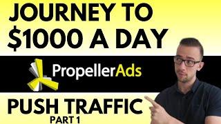 Journey to $1000/Day With Push Traffic on Propellerads [Part 1]